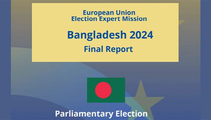 বাংলাদেশের নির্বাচন নিয়ে ইইউর চূড়ান্ত প্রতিবেদন